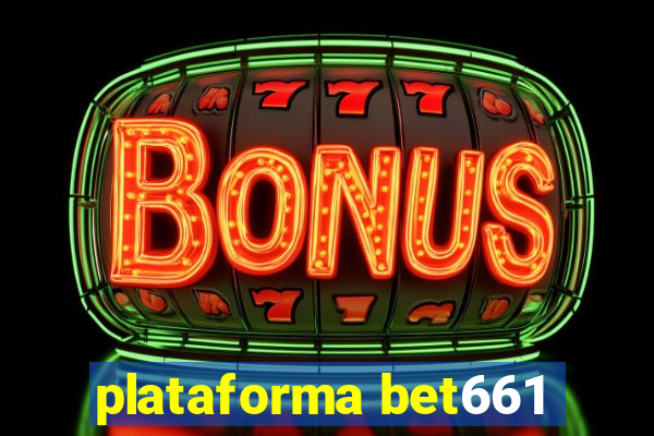 plataforma bet661